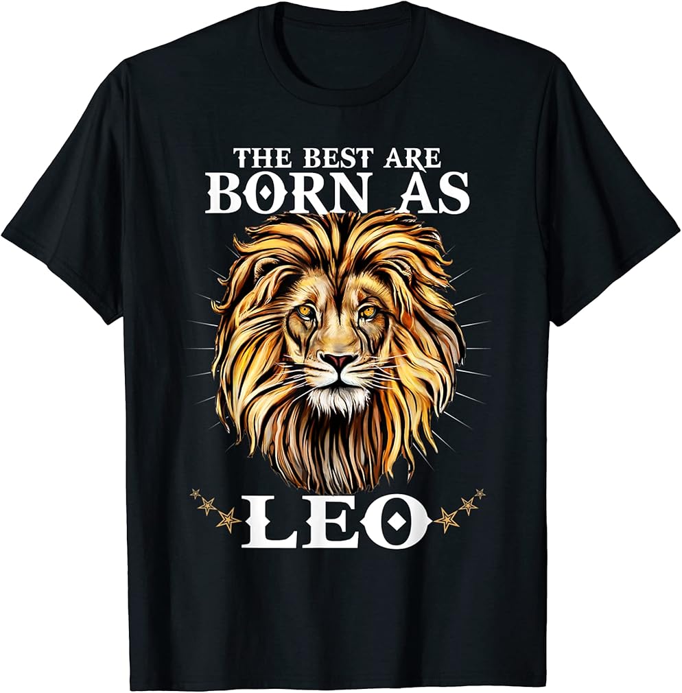 The Best Are Born As LEO Proud Like a Lion August Men Women T-Shirt