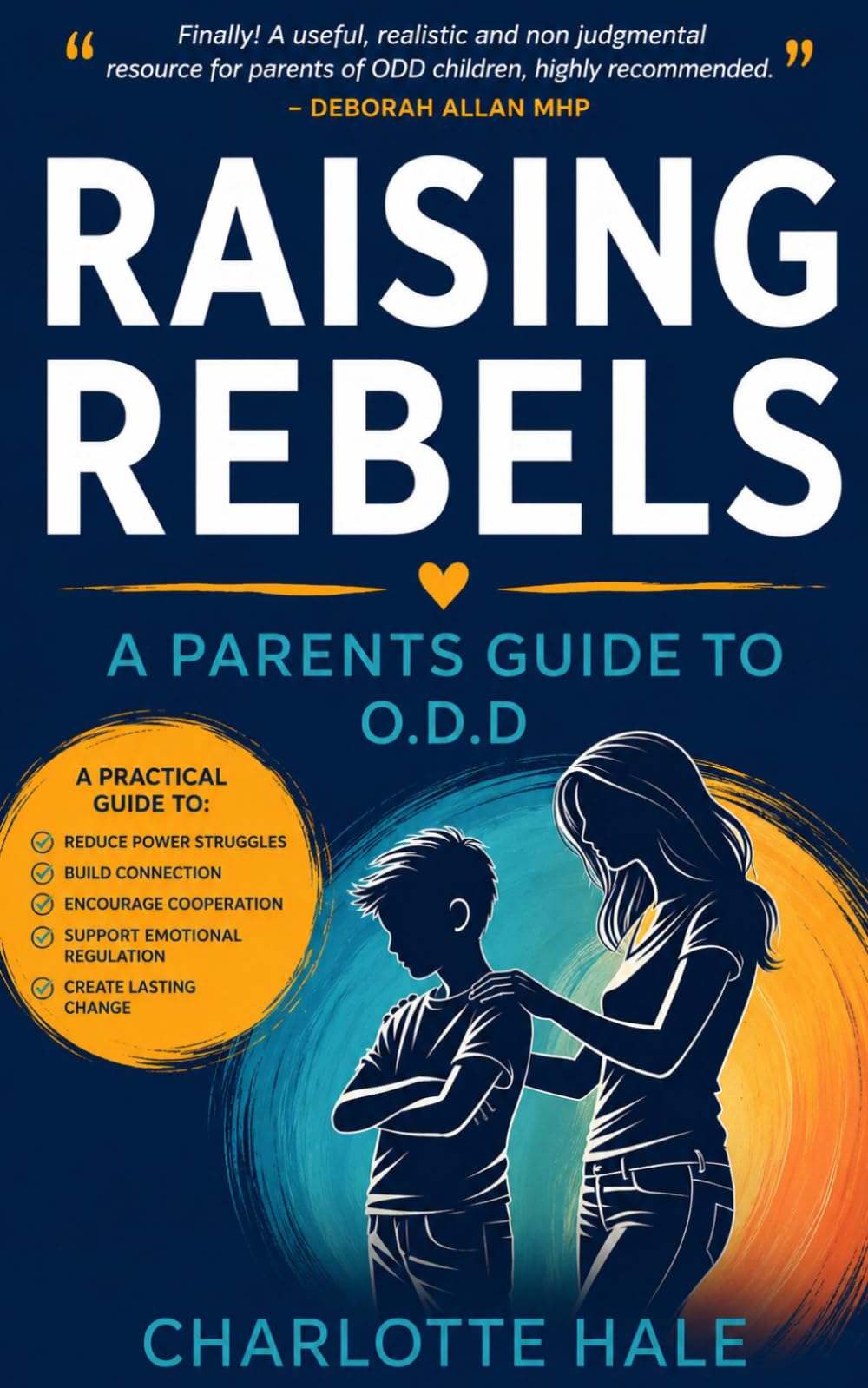 Raising Rebels: A Parents Guide to O.D.D