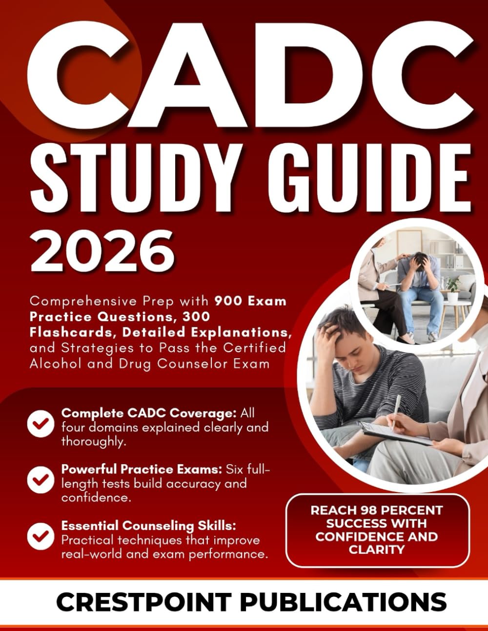 CADC STUDY GUIDE 2026: Comprehensive Prep with 900 Exam Practice Questions, 300 Flashcards, Detailed Explanations, and Strategies to Pass the Certified Alcohol and Drug Counselor Exam