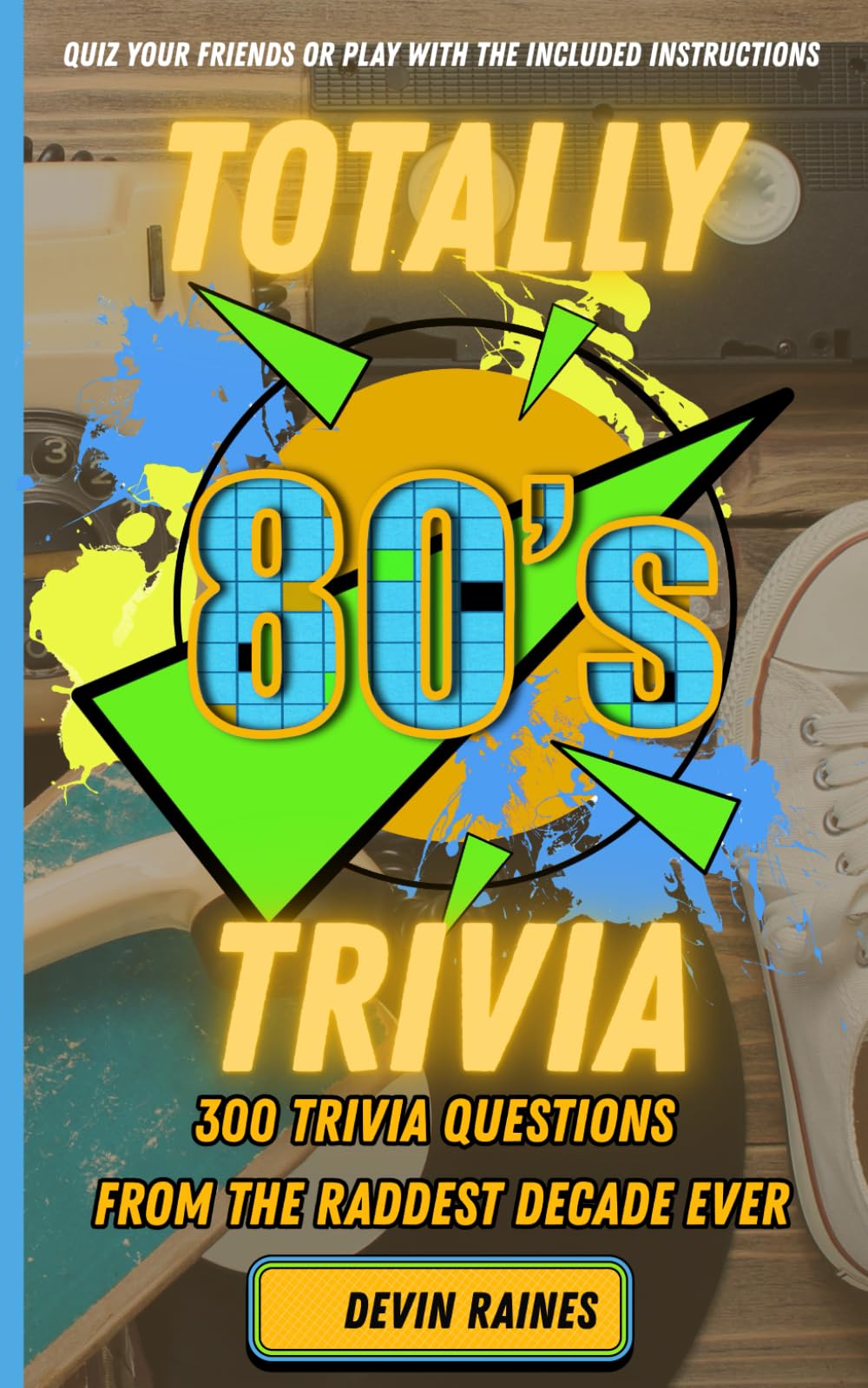Totally 80s Trivia: A Quiz Book for 80s Kids and Pop Culture Fans