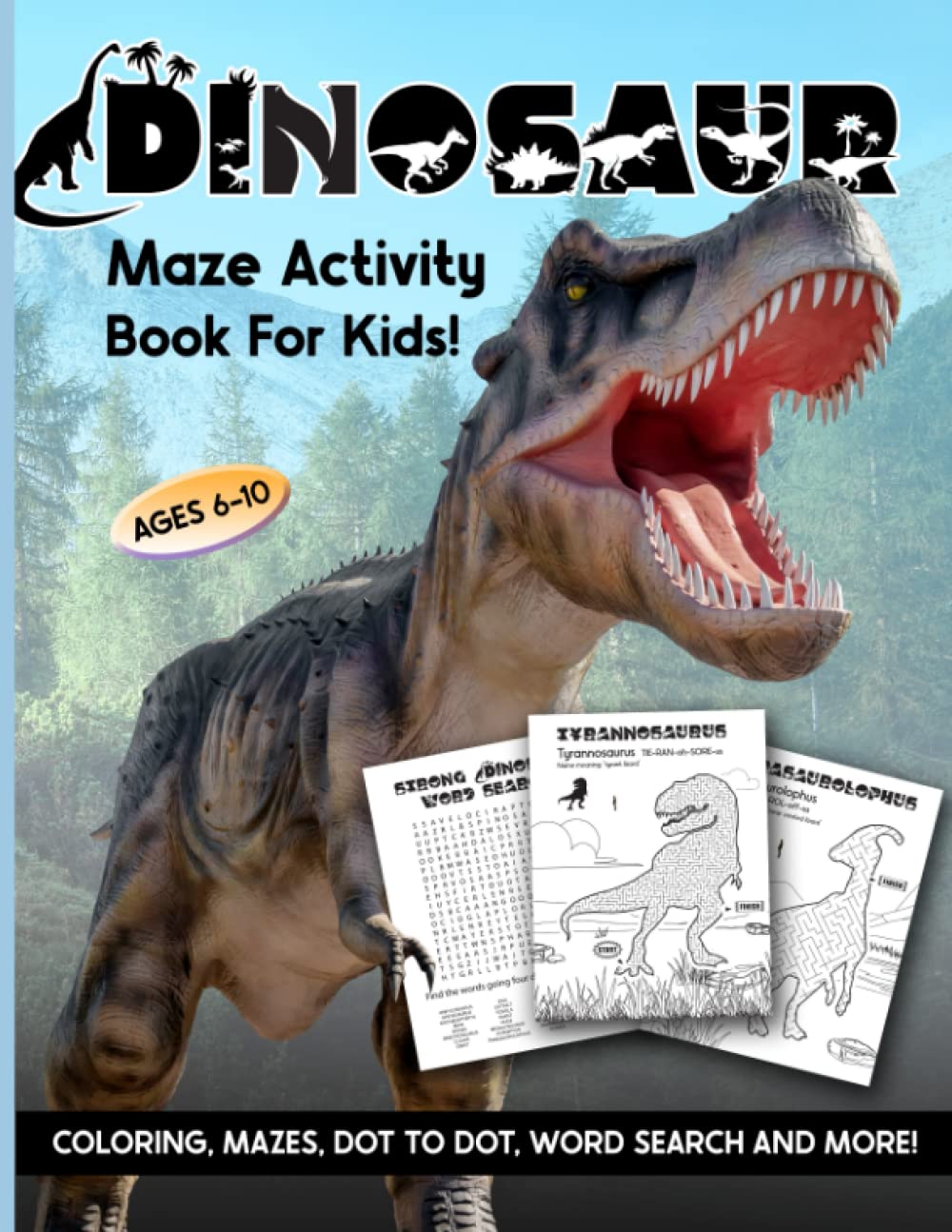 Dinosaur Maze Activity Book For Kids: Ages 6-10 | 6-8 | 8-10 | Workbook for Coloring, Mazes, Dot to Dot, Word Search and More! (Amazing Dinosaur Mazes)