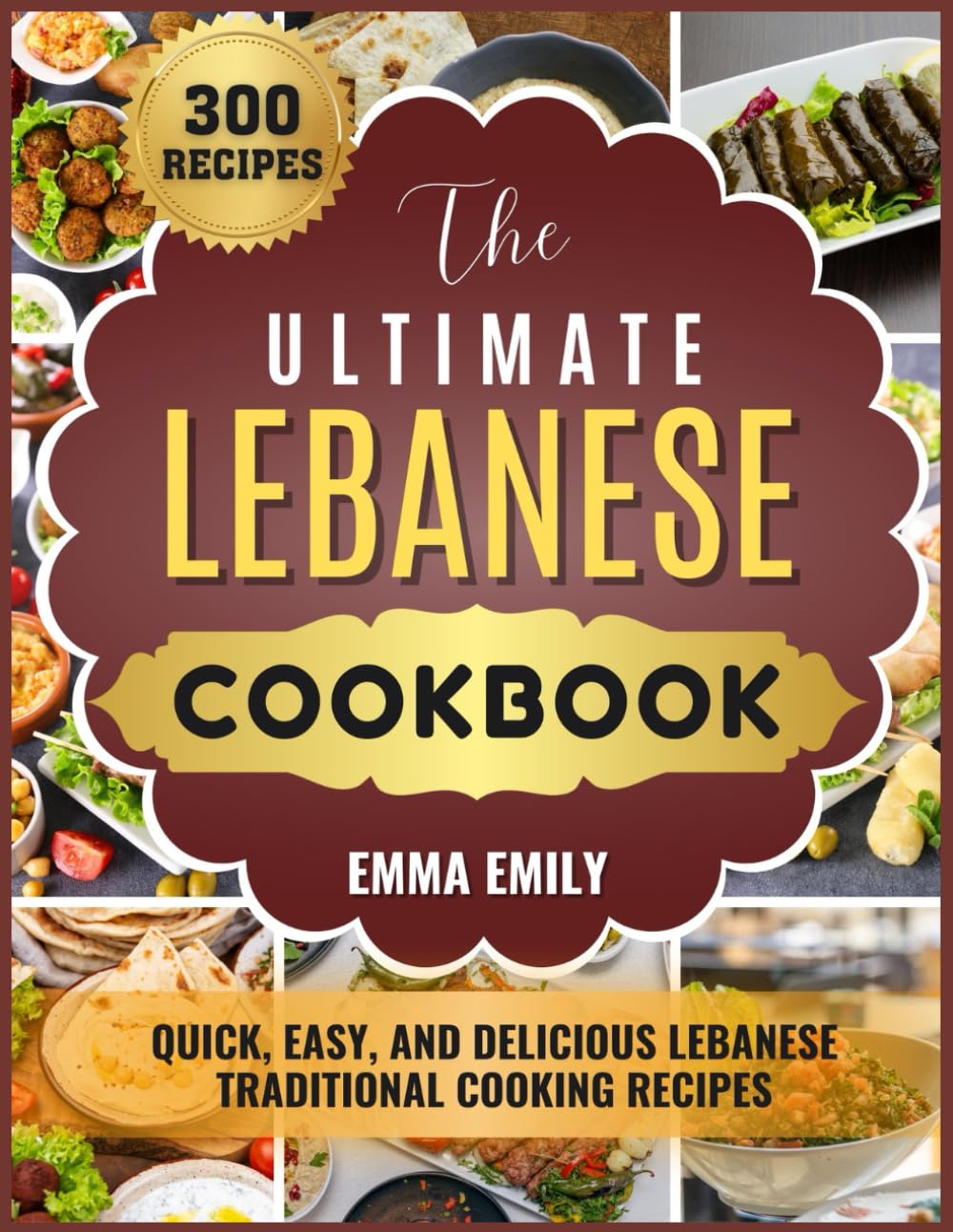 The Ultimate Lebanese Cookbook: Quick, Easy, and Delicious Lebanese Traditional Cooking Recipes