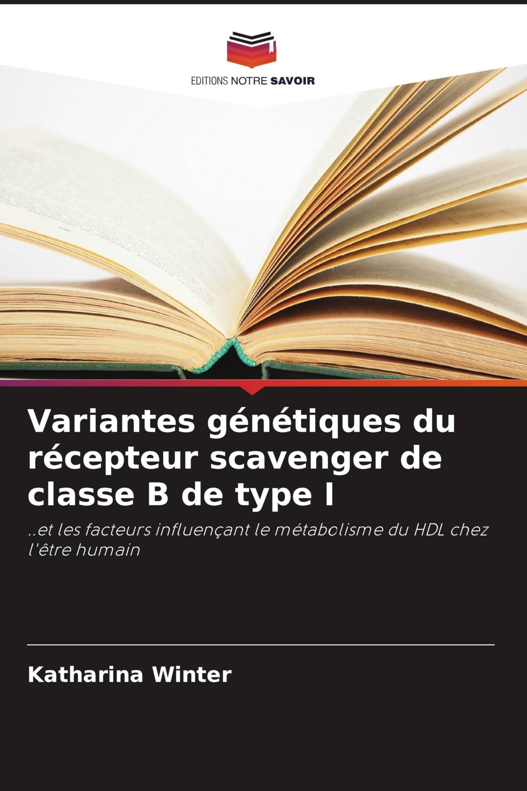 Variantes génétiques du récepteur scavenger de classe B de type I: ..et les facteurs influençant le métabolisme du HDL chez l'être humain