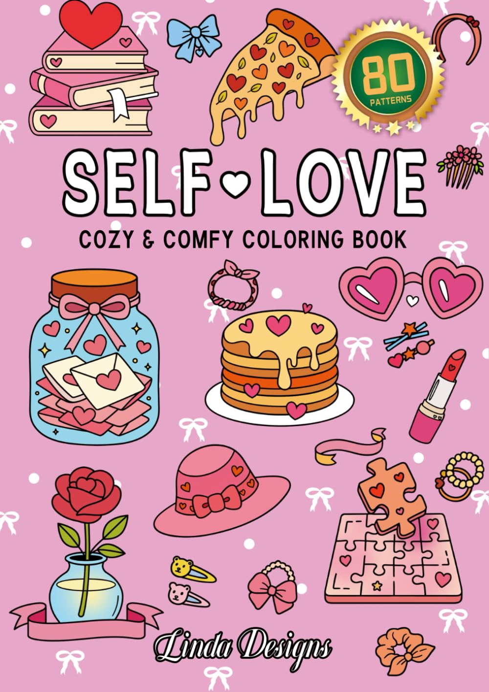 Self-Love: Cozy & Comfy Coloring Book | 80 Lovely Patterns for Girl's Therapeutic Journey | Color for Mindfulness and Inner Peace (Bold & Easy)