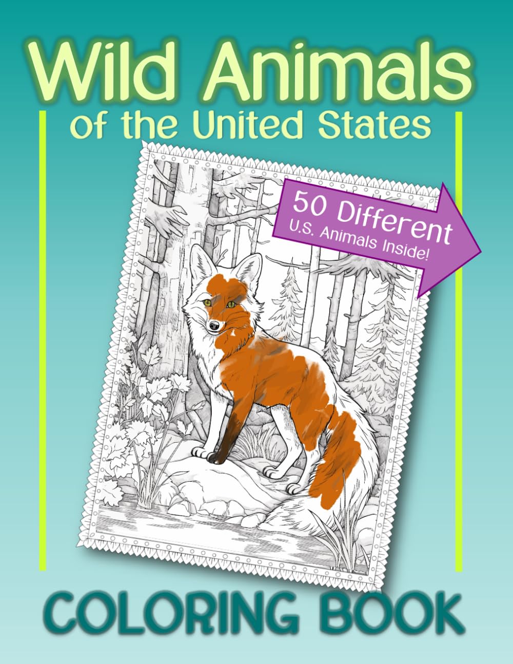 Wild Animals of the United States Coloring Book: Ages 7-12 Children's Coloring Book and Detailed Animals Facts, Over 50 Animals Featured, Tips for Parents to Expand Kid's Interest