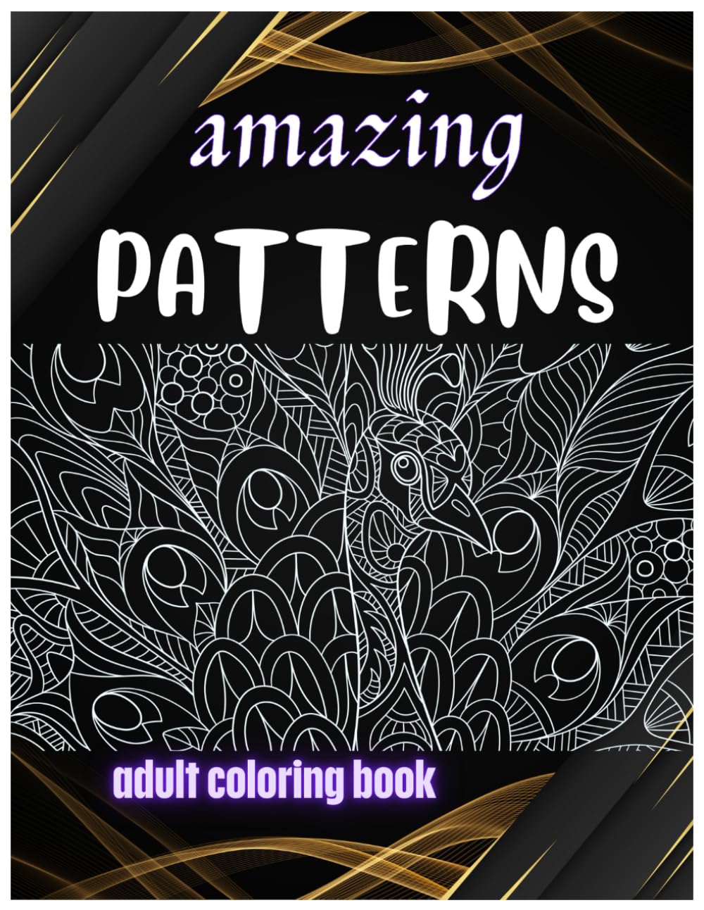 Amazing patterns adult coloring book: stress relief and relaxation