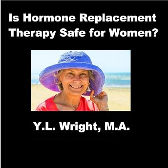 Is Hormone Replacement Therapy Safe for Women? Audiobook by Y.L. Wright M.A. episode artwork