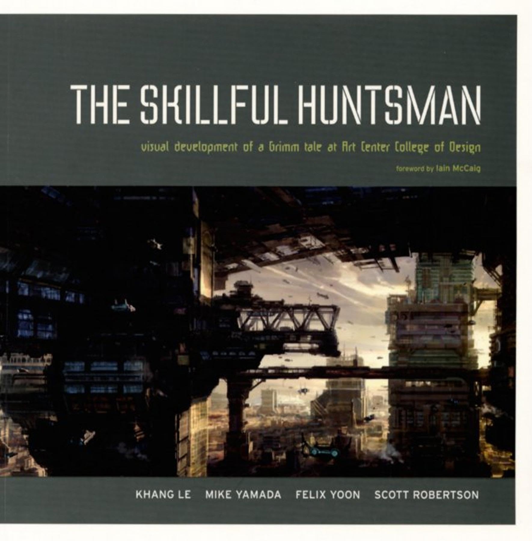 The Skillful Huntsman: Visual Development of a Grimm Tale at Art Center College of Design Paperback – Illustrated, May 1, 2005