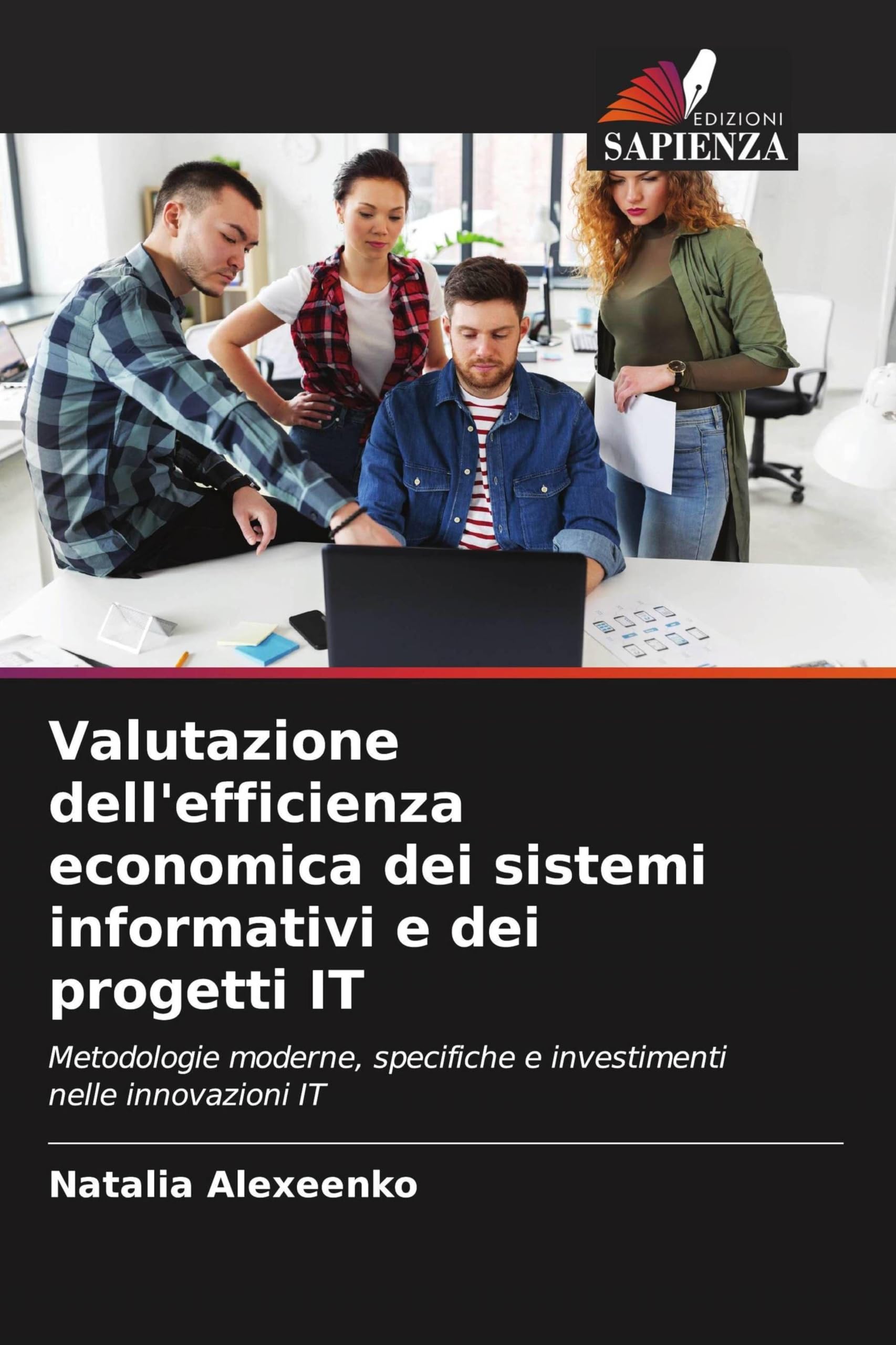 Valutazione dell'efficienza economica dei sistemi informativi e dei progetti IT: Metodologie moderne, specifiche e investimenti nelle innovazioni IT