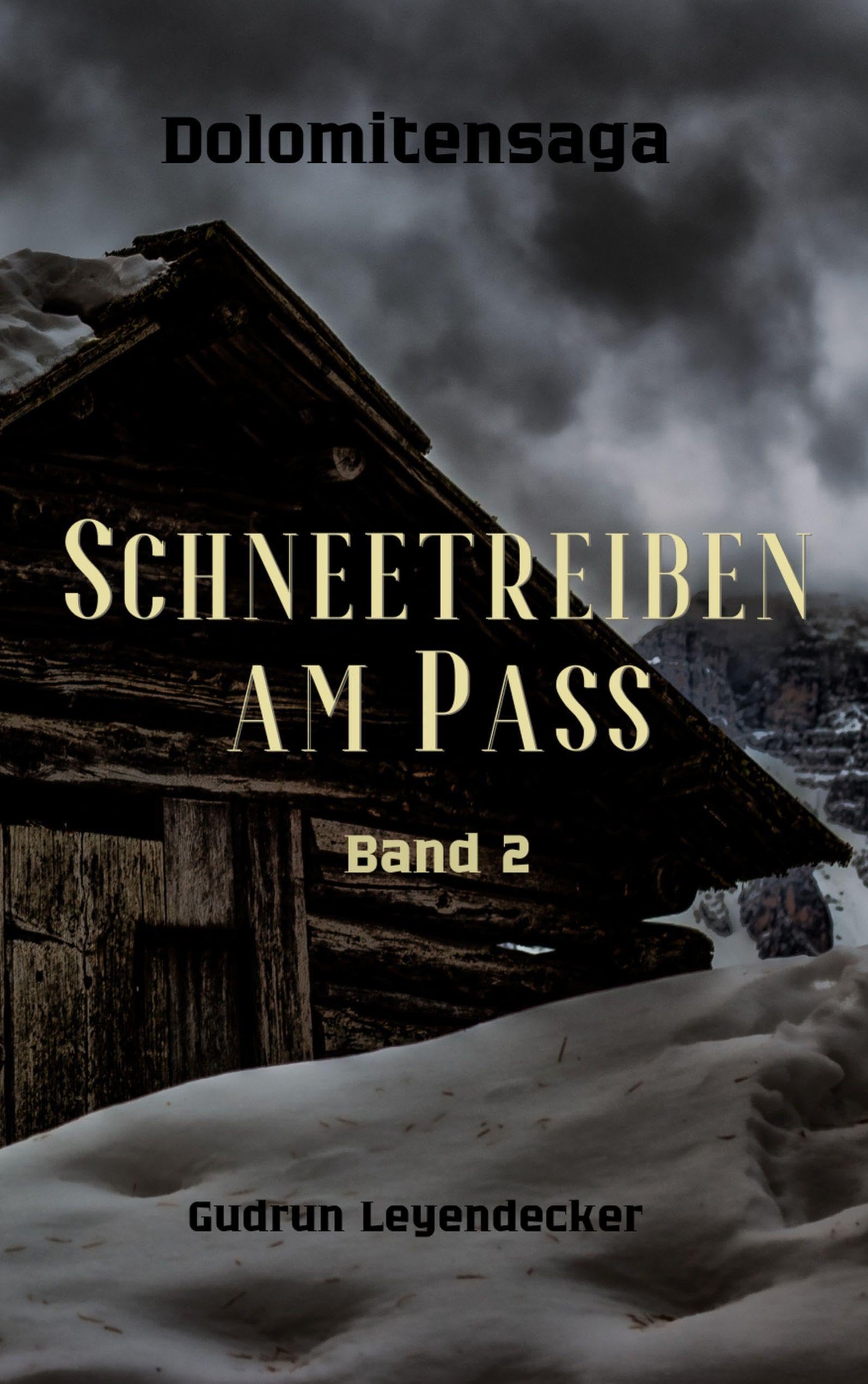 Schneetreiben am Pass: Dolomitensaga - Ein historischer Familienroman über Geheimnisse, Loyalität und Gefahr
