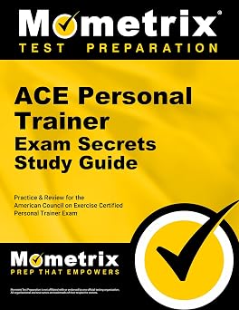 Secrets of the ACE Personal Trainer Exam Study Guide ACE Test Review for the American Council on Exercise Certified Personal Trainer Exam