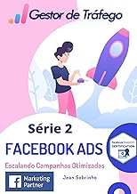 Gestor de Tráfego - Do Mil ao Milhão: Torne-se um Especialista em Facebook Ads: Informática e Mídias Digitais (Marketing Digital na Prática)