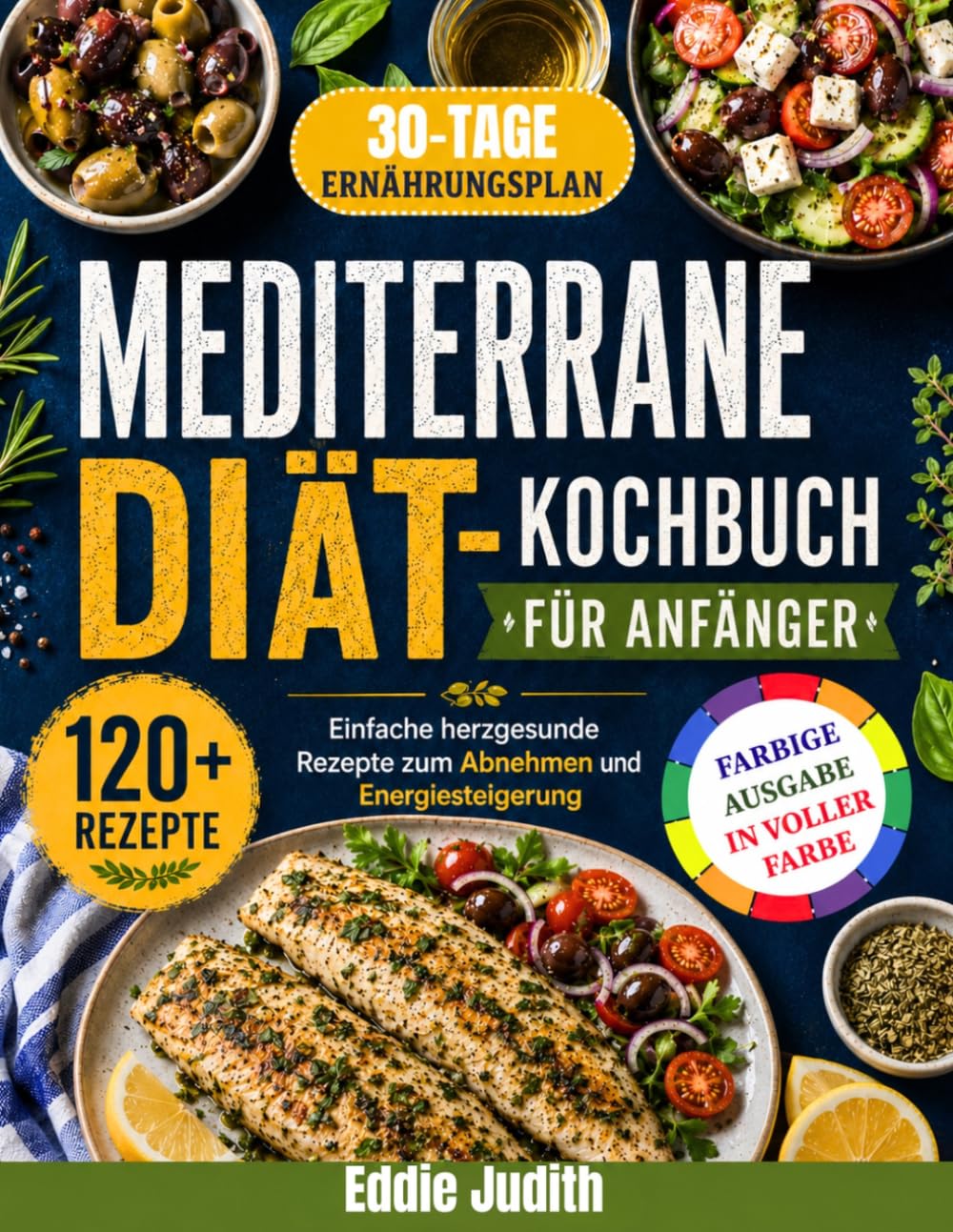 MEDITERRANE DIÄT-KOCHBUCH FÜR ANFÄNGER: Einfache herzgesunde Rezepte zum Abnehmen und Energiesteigerung