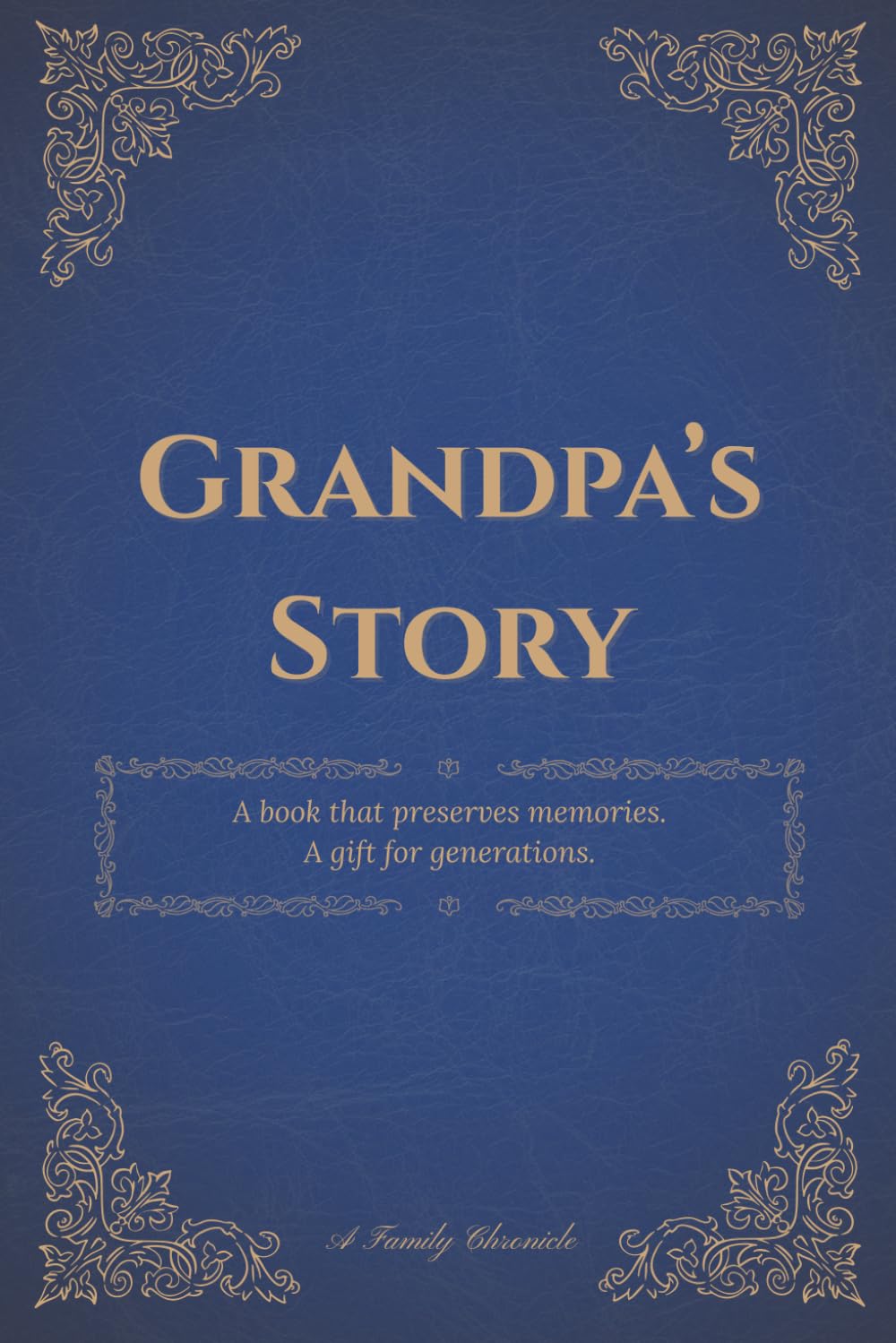 Grandpa's Story: A book that preserves memories. A gift for generations.