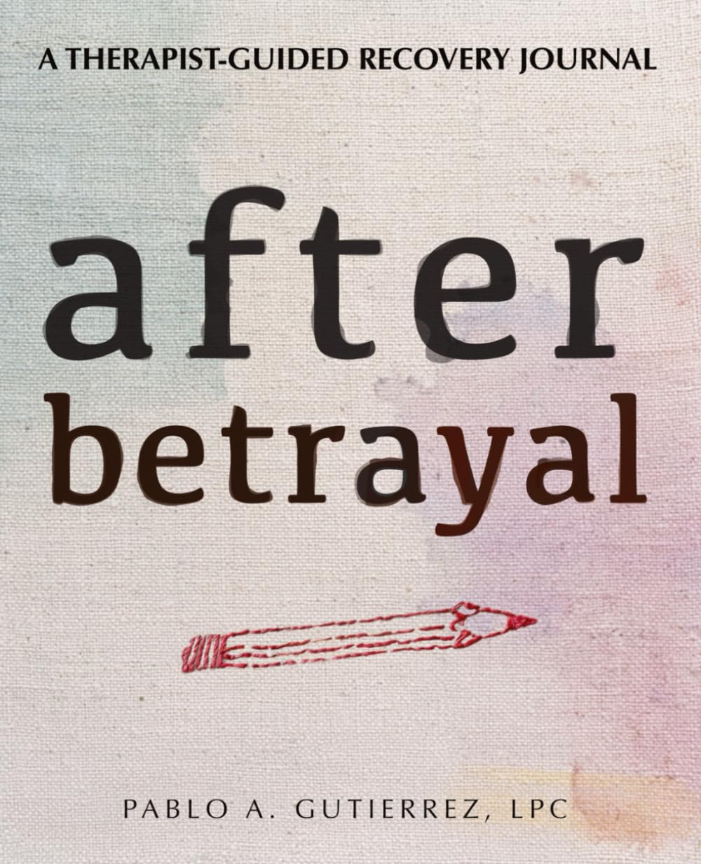 After Betrayal: A Therapist-Guided Recovery Journal to Heal, Rebuild Self-Trust, and Reclaim Your Life