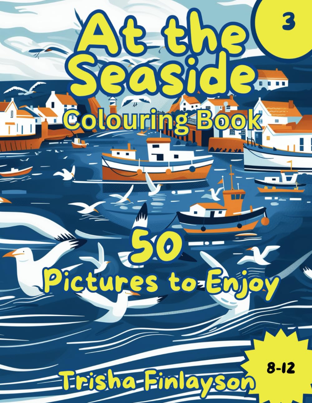 At the Seaside Colouring Book 3: 50 more fun seaside colouring projects for kids to enjoy