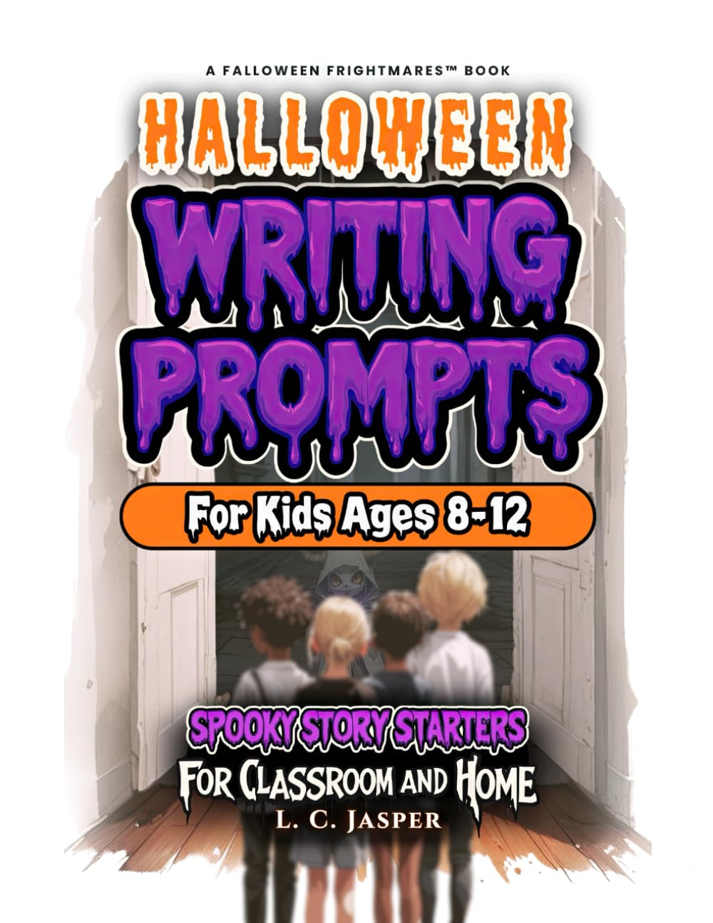 Halloween Writing Prompts for Kids Ages 8–12: Spooky Story Starters for Classroom and Home      Paperback – September 29, 2025