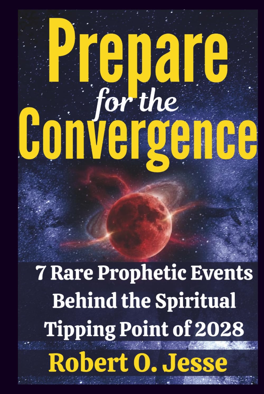 Prepare for the Convergence: 7 Rare Prophetic Events Behind the Spiritual Tipping Point of 2028