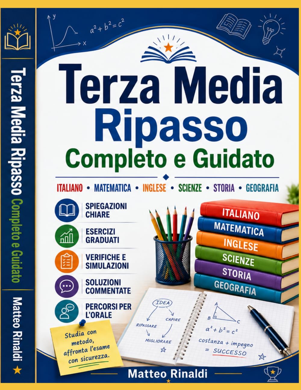 Terza Media: Ripasso Completo e Guidato: Italiano, matematica, inglese, scienze, storia e geografia con spiegazioni, esercizi graduati, verifiche, simulazioni d’esame e soluzioni commentate