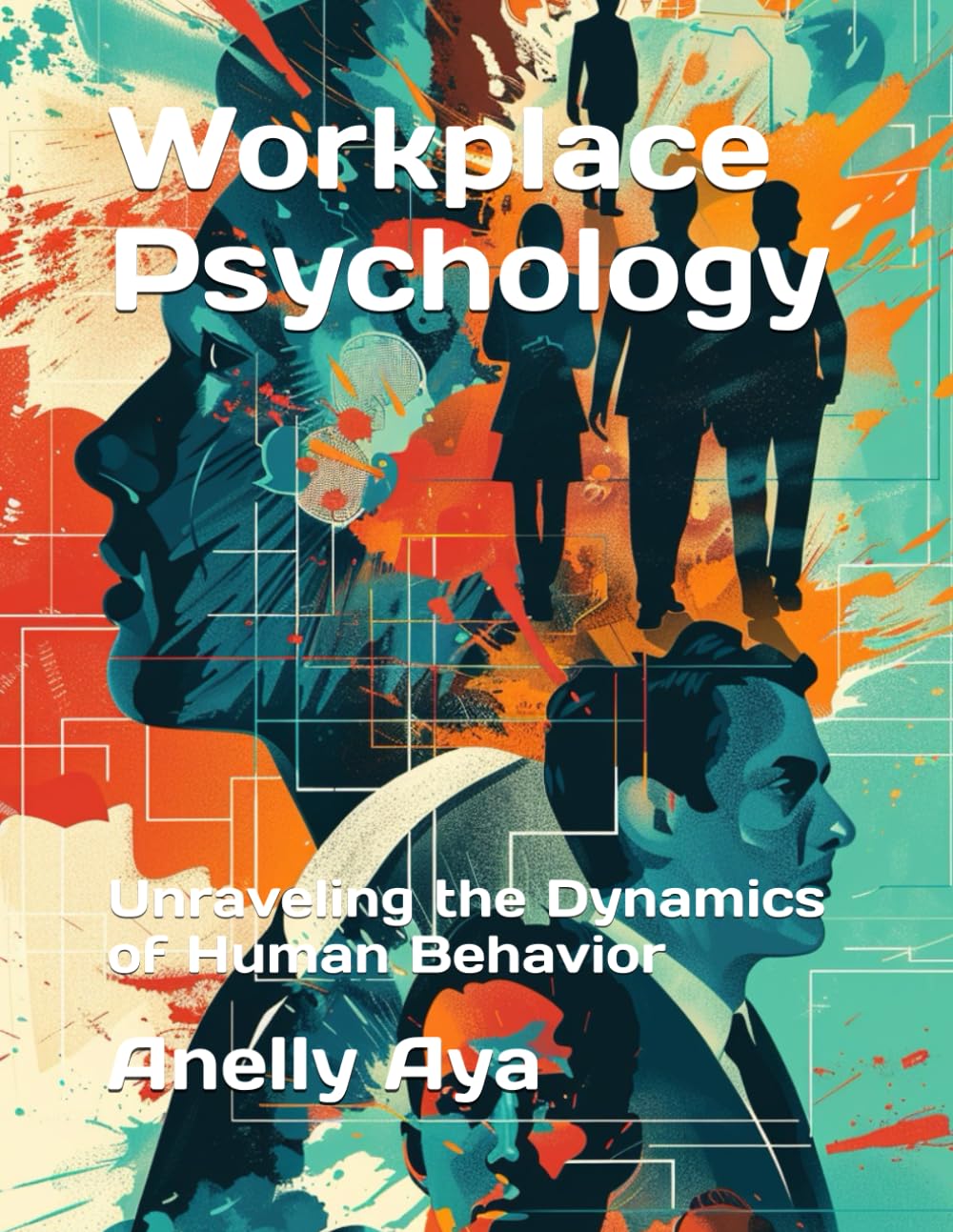 Workplace Psychology: Unraveling the Dynamics of Human Behavior