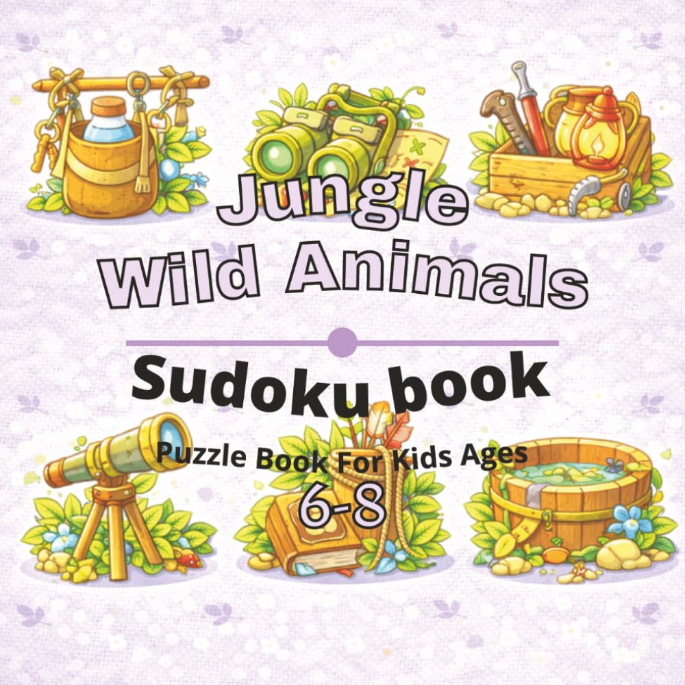 Jungle & Wild Animals Puzzle Book for Kids Ages 6-8: 80+ fun and engaging sudoku puzzles for learning focus, problem solving, critical thinking, ... Animals sudoku puzzles for Kids Ages 4-12)