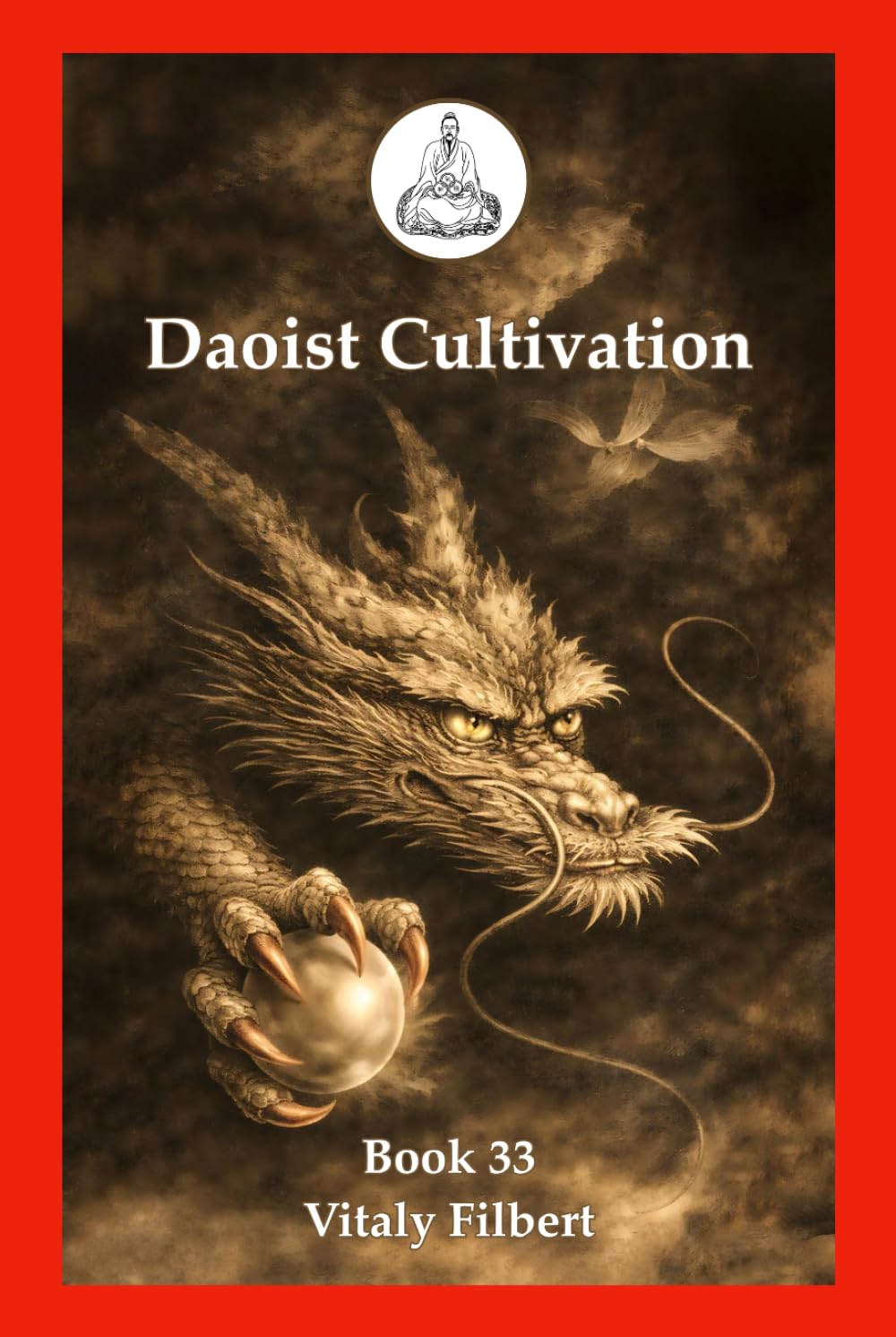 Daoist Cultivation, Book 33: The Secret of the Golden Flower: Questions and Answers Clarifying the Hidden: A Companion Text to The Secret of the Golden Flower - Translation and Commentary