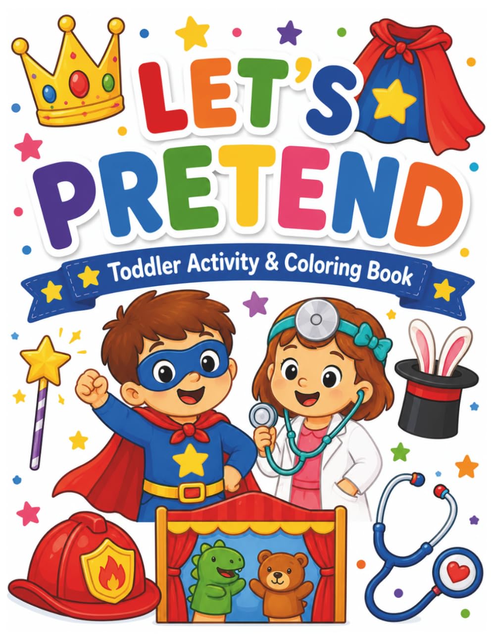 Let’s Pretend! Imagination Activity Book for Kids: Coloring, Tracing, Counting, Matching & Dot Marker Pretend Play Activities for Preschoolers and ... Tracing Counting, Matching & Dot Marker)