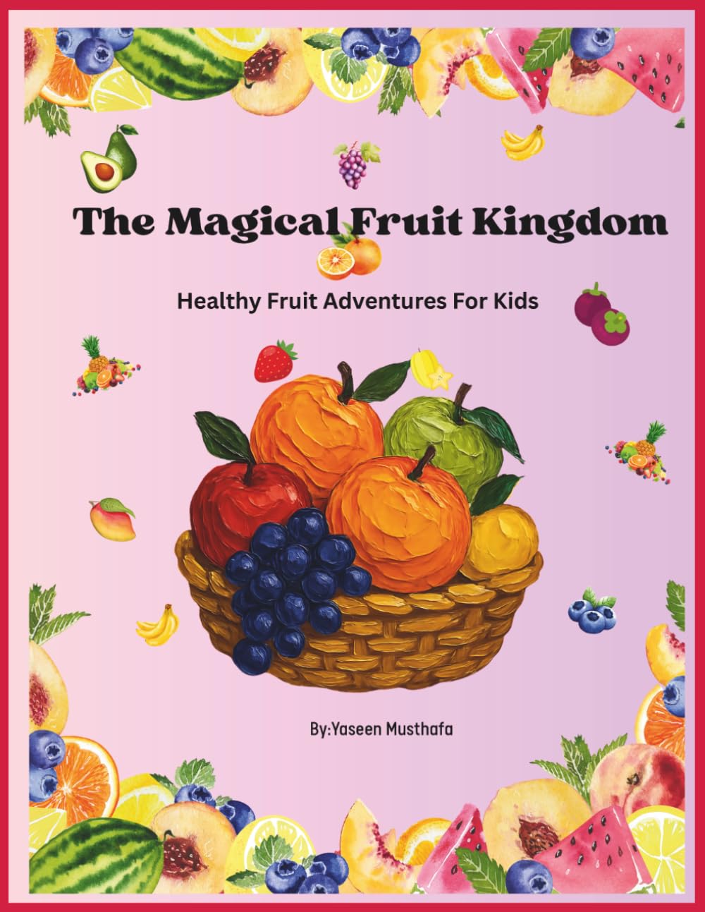The Magic Fruit Kingdom: Healthy Fruit Adventures For Kids
