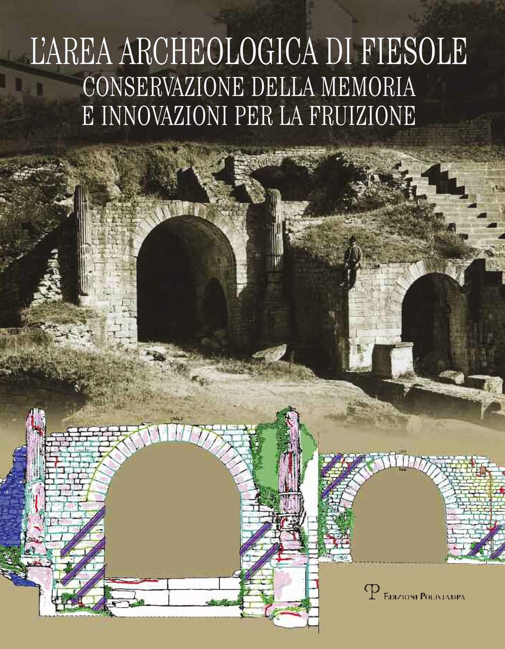 L'area Archeologica Di Fiesole. Conservazione Della Memoria E Innovazioni Per La Fruizione - 4