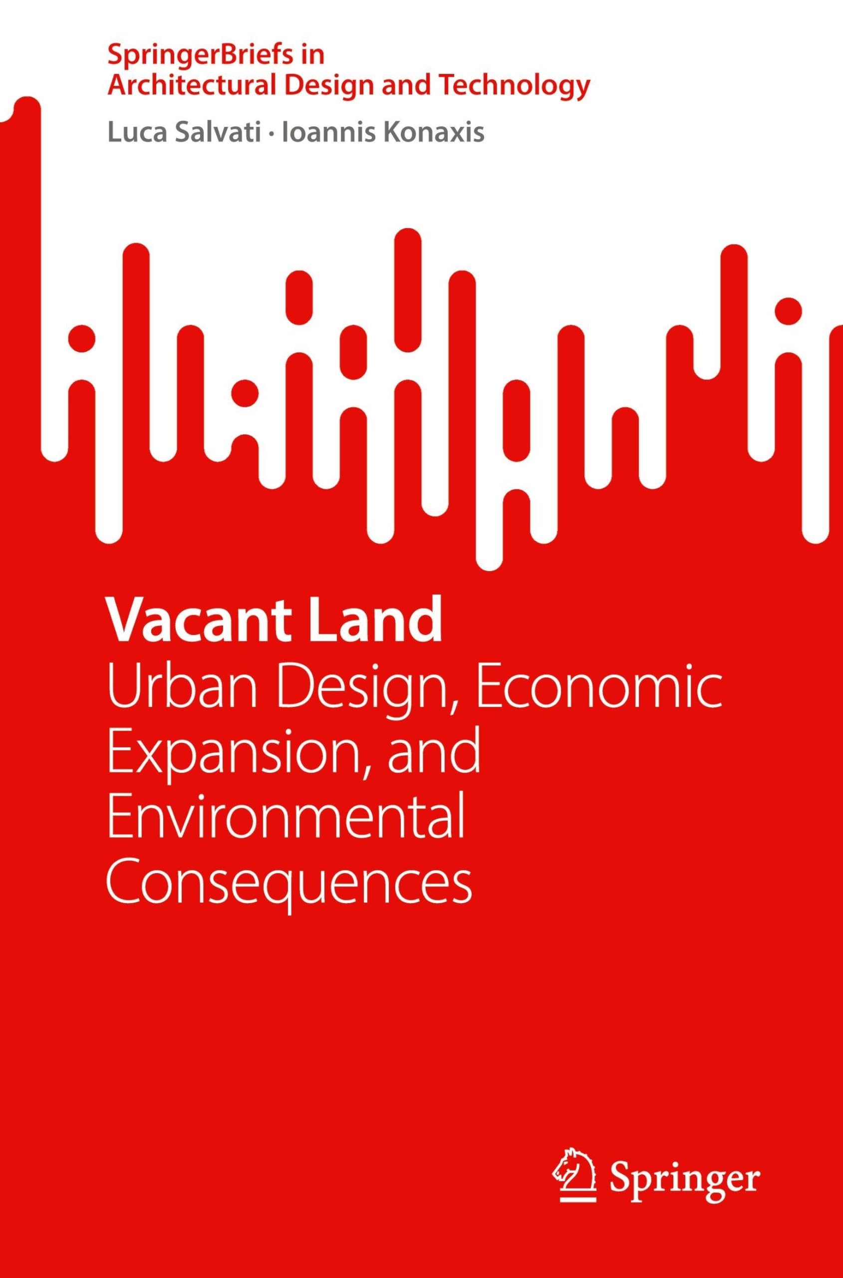 Vacant Land: Urban Design, Economic Expansion, and Environmental Consequences (SpringerBriefs in Architectural Design and Technology)