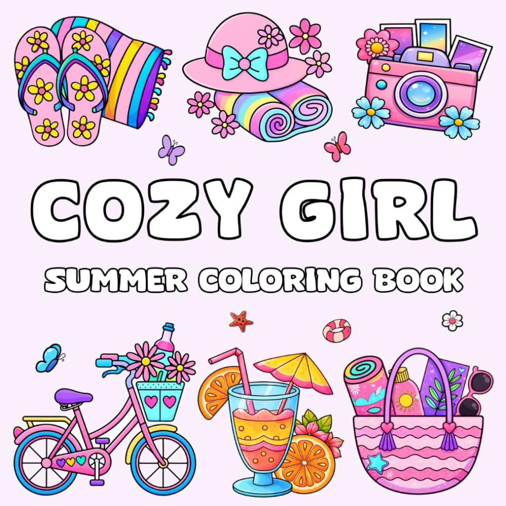 Cozy Girl Summer Coloring Book: Featuring 50+ Bold and Easy Summer Scenes Designs For Girls Ages 6 and Up