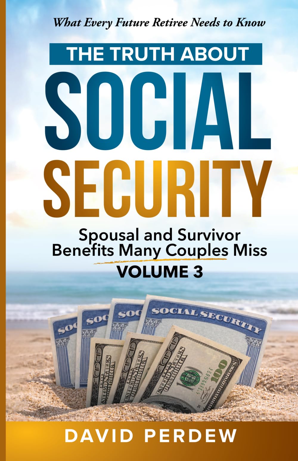 The Truth about Social Security Volume 3: How Couples Can Maximize Long-Term Benefits