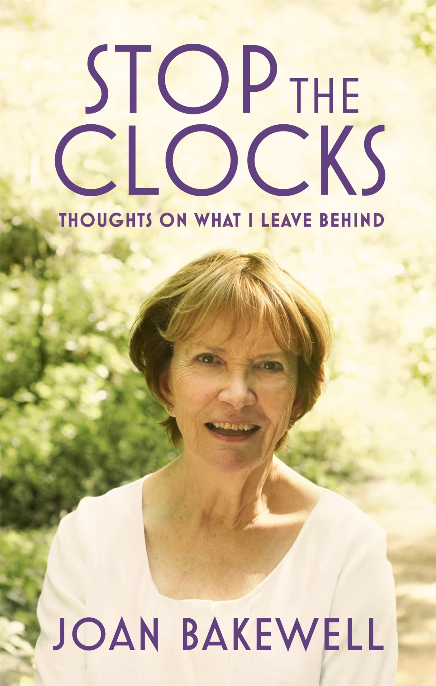 Stop the Clocks Thoughts on What I Leave Behind by Joan Bakewell PAPERBACK