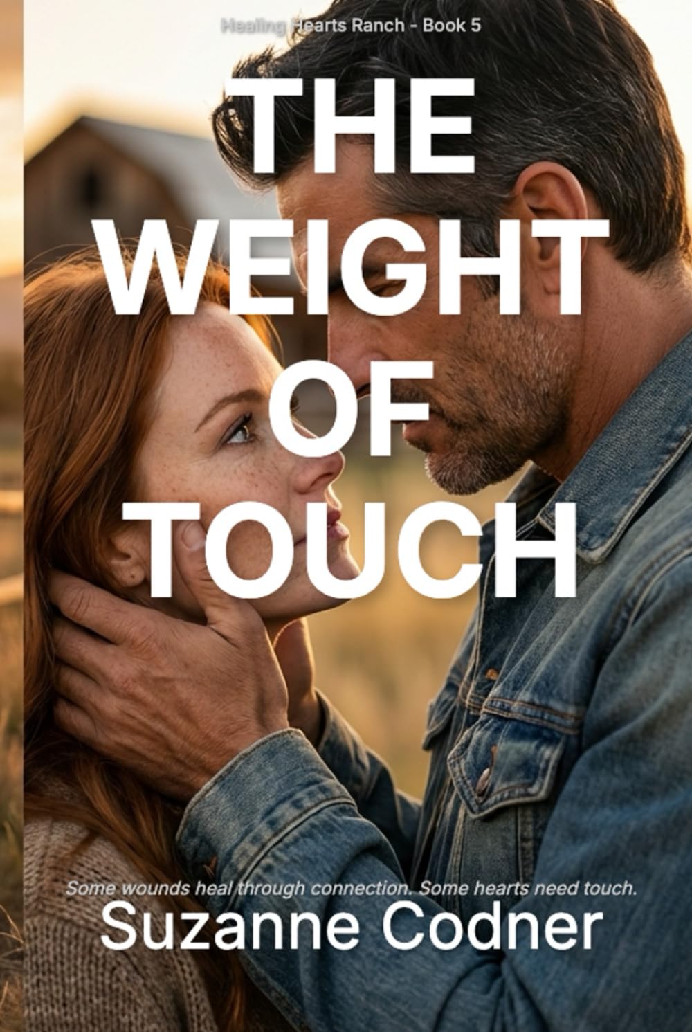 The Weight of Touch: Healing Hearts Ranch Book 5