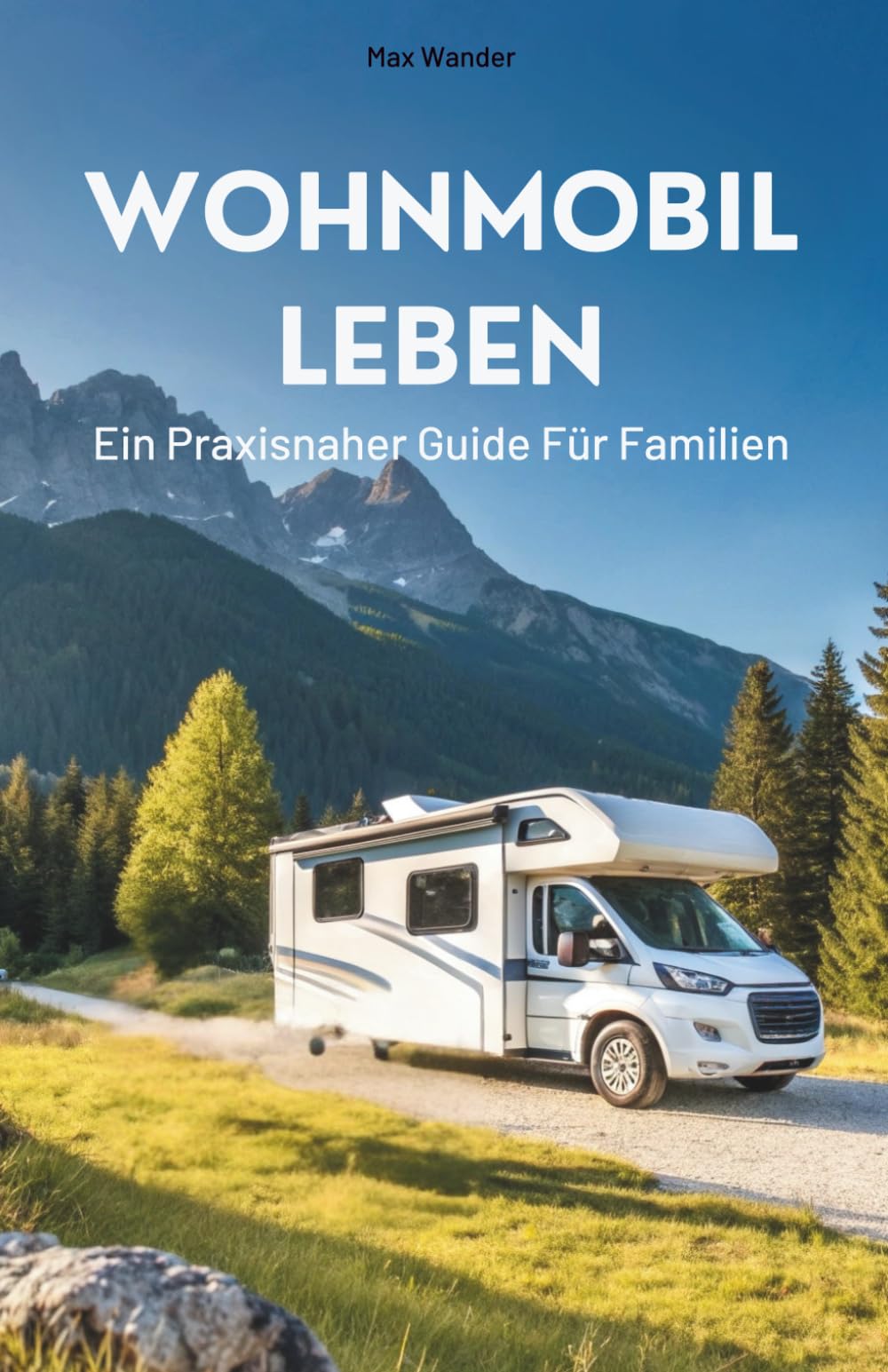 Wohnmobil Leben: Ein Praxisnaher Guide Für Familien