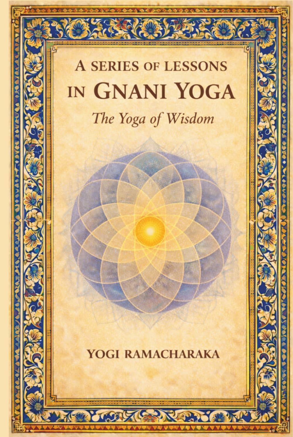 A SERIES OF LESSONS IN GNANI YOGA: The Yoga of Wisdom|classical jnana yoga teachings