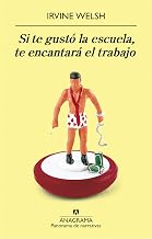 Si te gustó la escuela, te encantará el trabajo (Panorama de narrativas nº 723) (Spanish Edition)