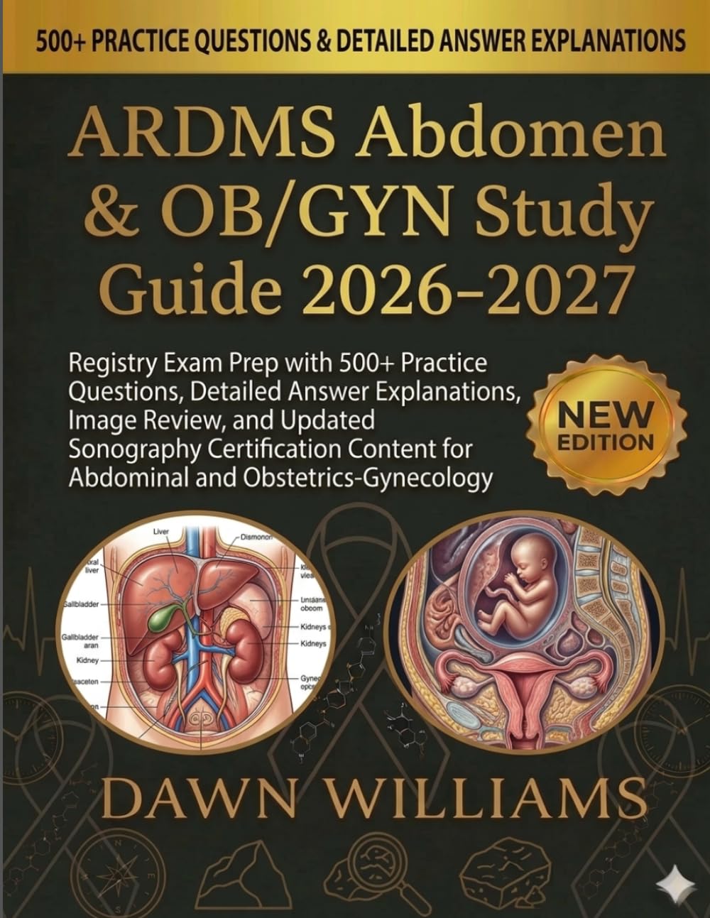 ARDMS Abdomen & OB/GYN Study Guide 2026-2027: Registry Exam Prep with 500+ Practice Questions, Detailed Answer Explanations, Image Review, and Updated ... for Abdominal and Obstetrics-Gynecology