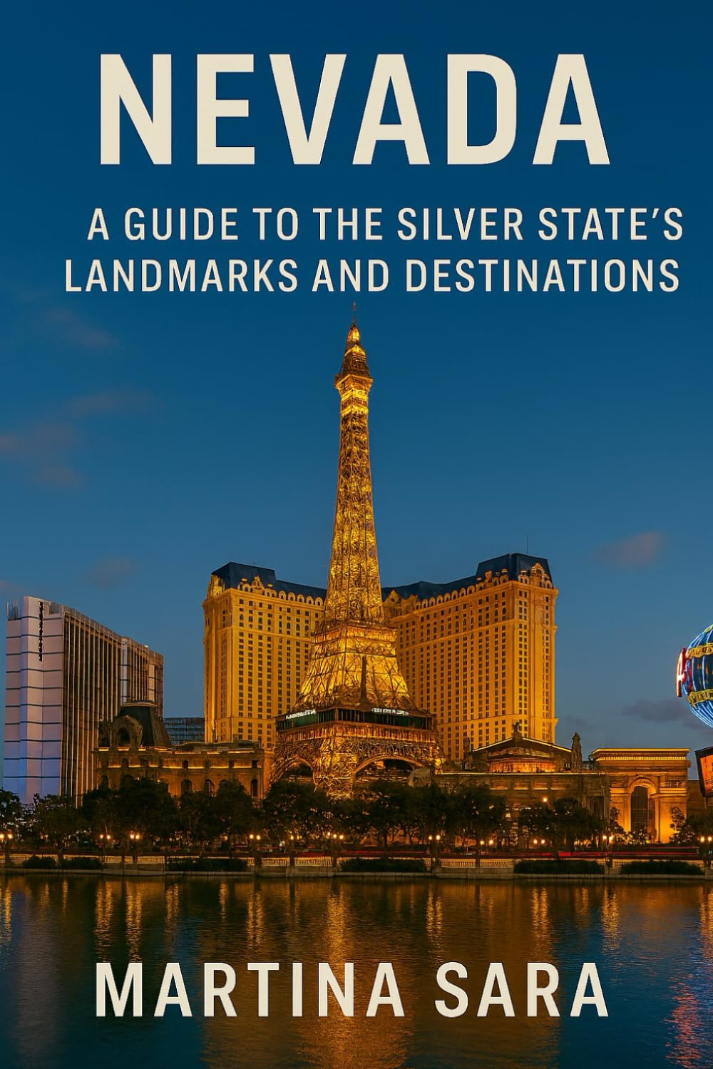 NEVADA: A GUIDE TO THE SILVER STATE’S LANDMARKS AND DESTINATIONS.