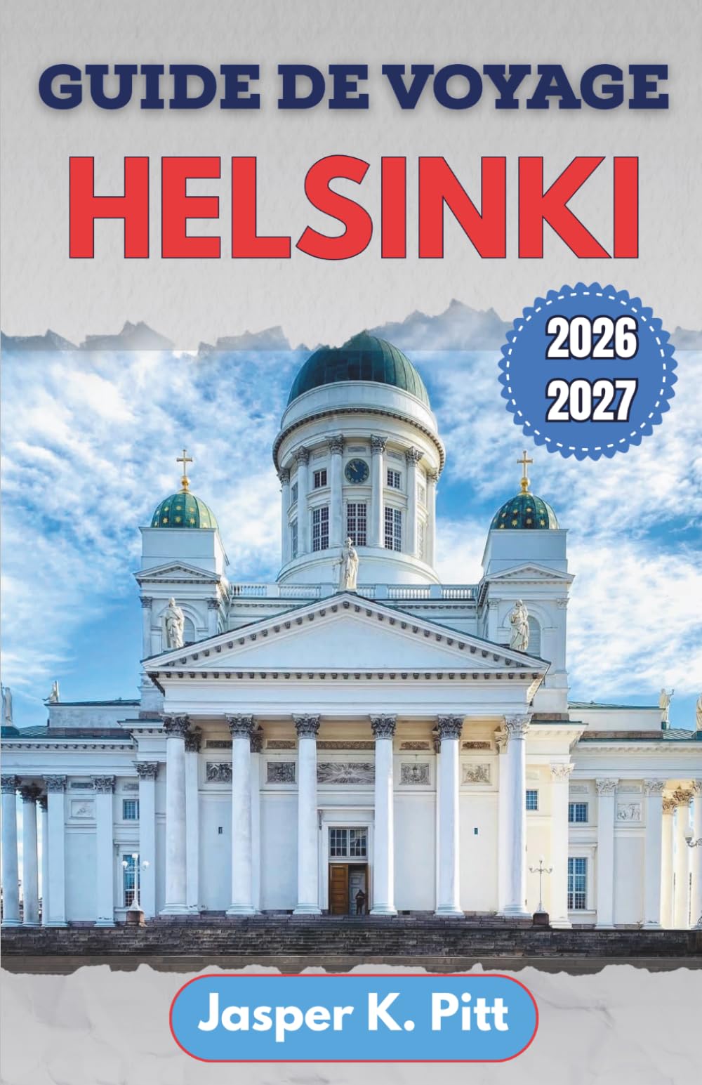 Guide de voyage Helsinki 2026-2027: Gastronomie locale, promenades côtières, arrêts dans le quartier du design, culture du sauna et itinéraires astucieux pour les visiteurs novices et les habitués
