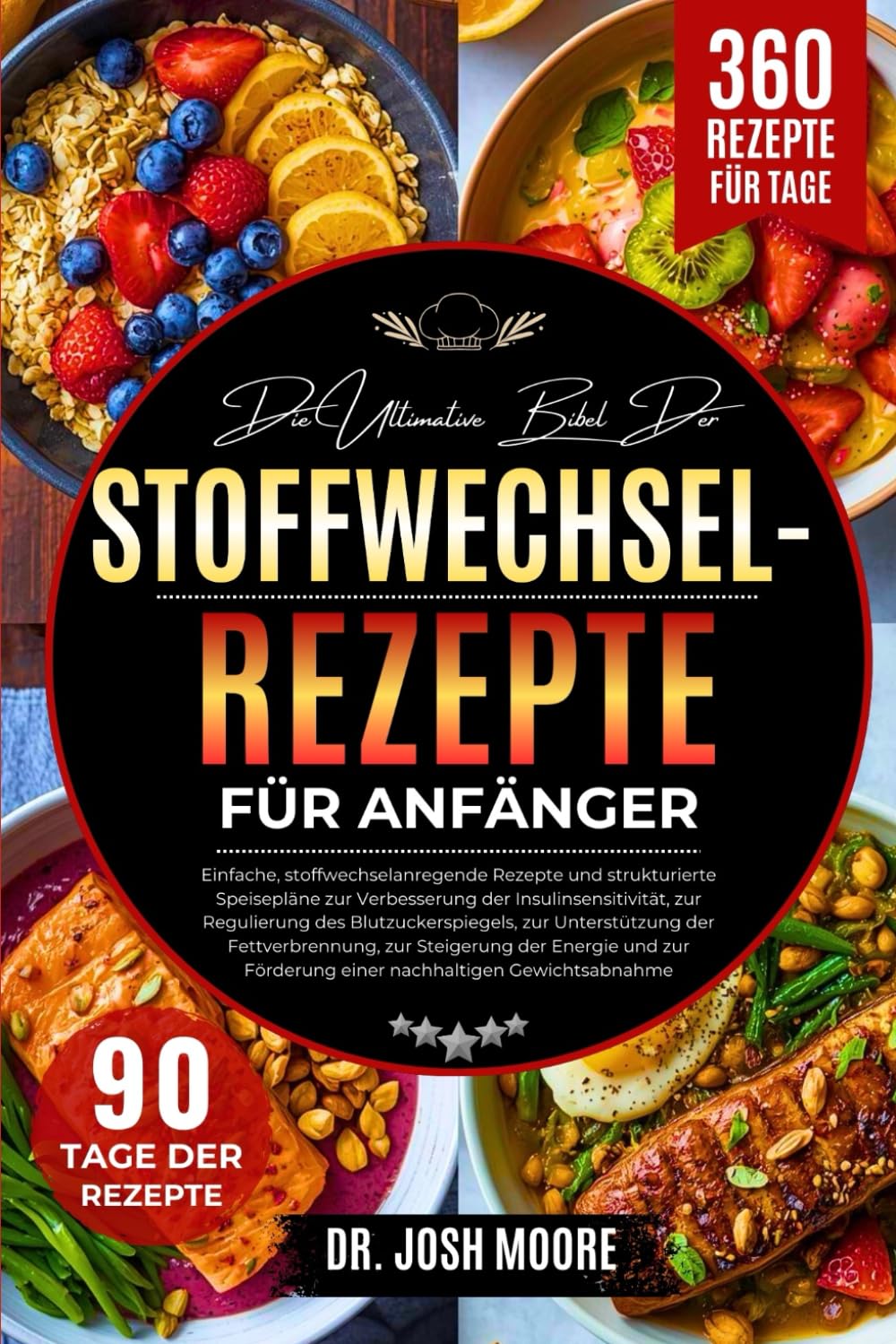 DIE ULTIMATIVE BIBEL DER STOFFWECHSEL-REZEPTE FÜR ANFÄNGER: Einfache, stoffwechselanregende Rezepte und strukturierte Speisepläne zur Verbesserung der....Förderung einer nachhaltigen Gewichtsabnahme