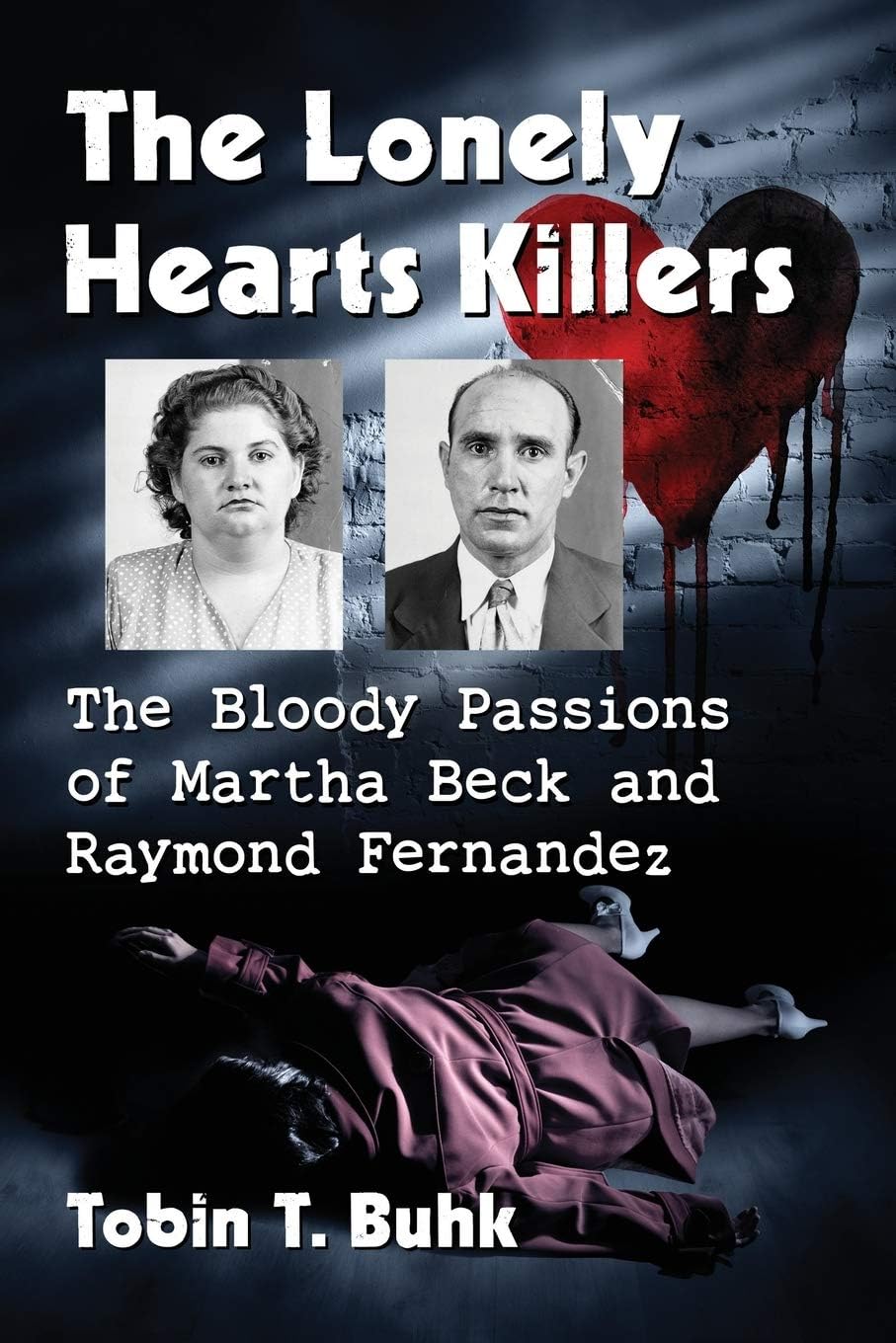 The Lonely Hearts Killers: The Bloody Passions of Martha Beck and Raymond Fernandez