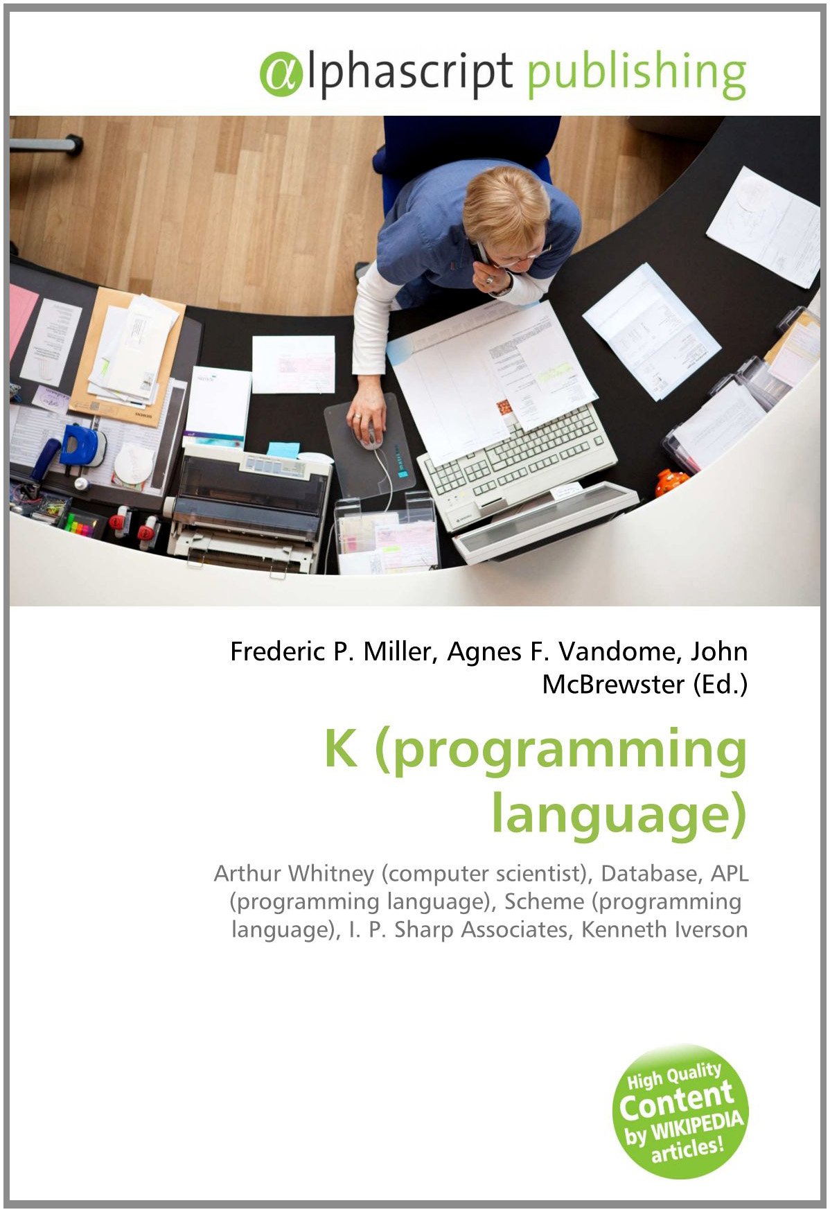 K (programming language): Arthur Whitney (computer scientist), Database, APL (programming language), Scheme (programming language), I. P. Sharp Associates, Kenneth Iverson