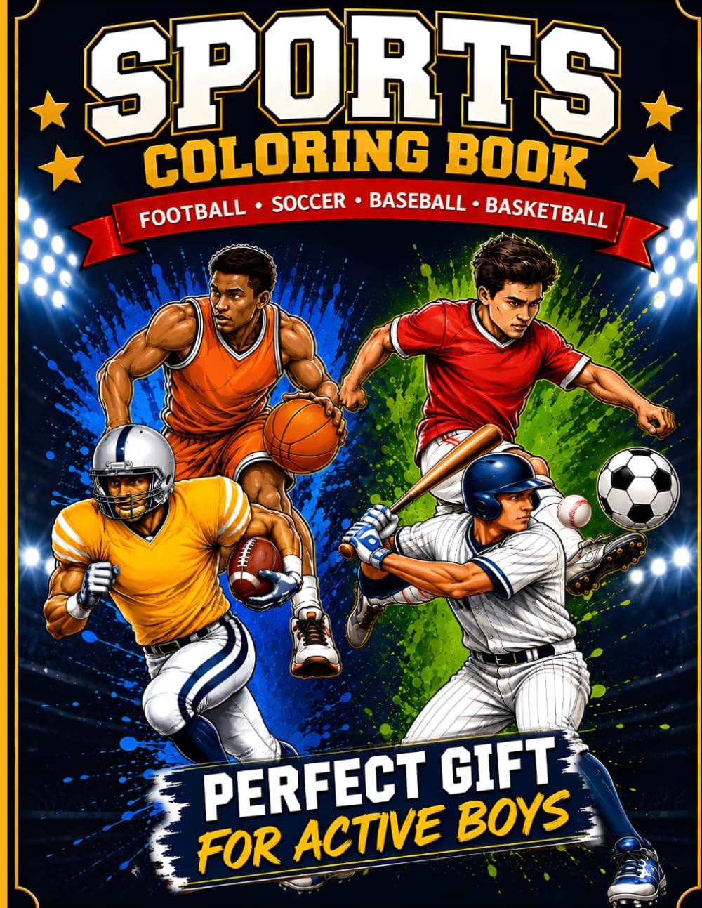 Sports Coloring Book for Boys: 50 Pages Illustrations Featuring American Football, Basketball, Baseball, Soccer Gifts For Active Boys Fun Sports Activities for Young Athletes and Players