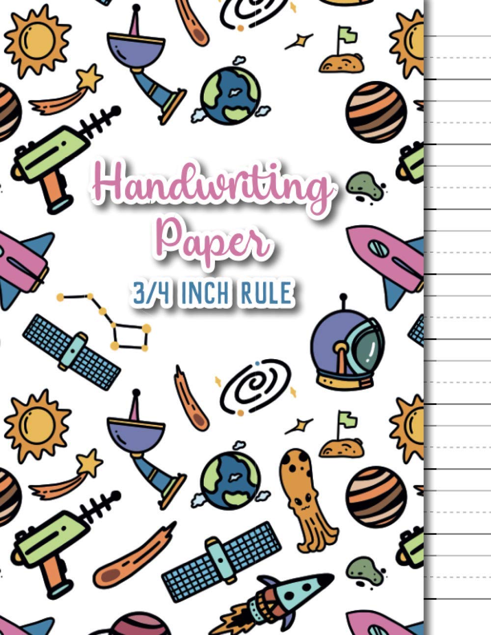 3/4 Inch Rule Handwriting Paper: Three Quarter Inch Rule Handwriting Paper | Grades: Kindergarten, 1st Grade, 2nd Grade, 3rd Grade, 4th Grade | Outer Space | 120 Pages