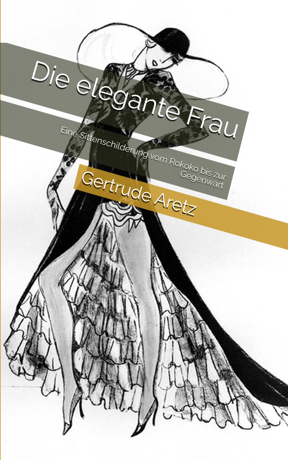 Die elegante Frau: Eine Sittenschilderung vom Rokoko bis zur Gegenwart