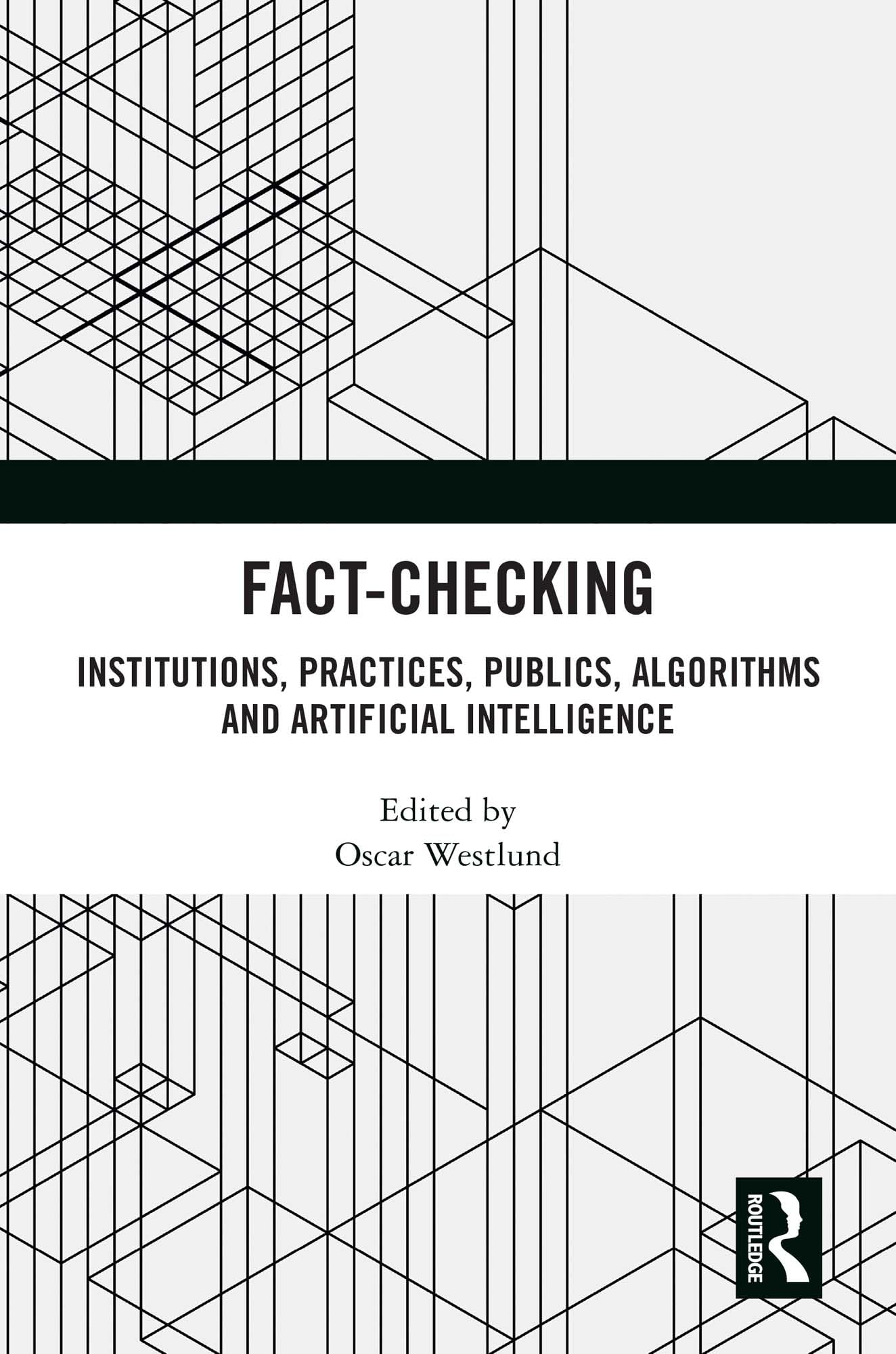 Fact-Checking: Institutions, Practices, Publics, Algorithms and Artificial Intelligence