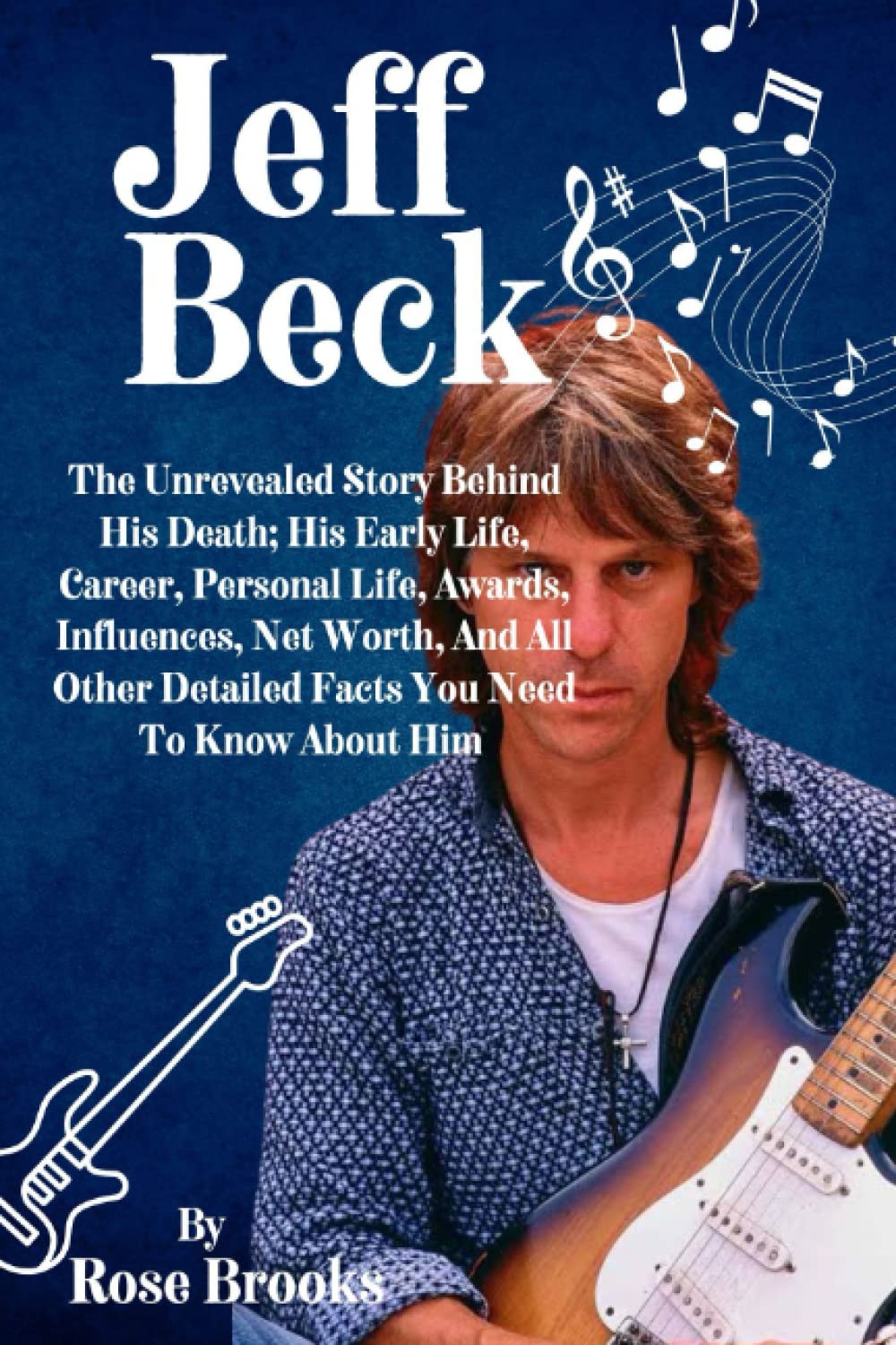 Buy Jeff Beck The Unrevealed Story Behind His Death; His Early Life