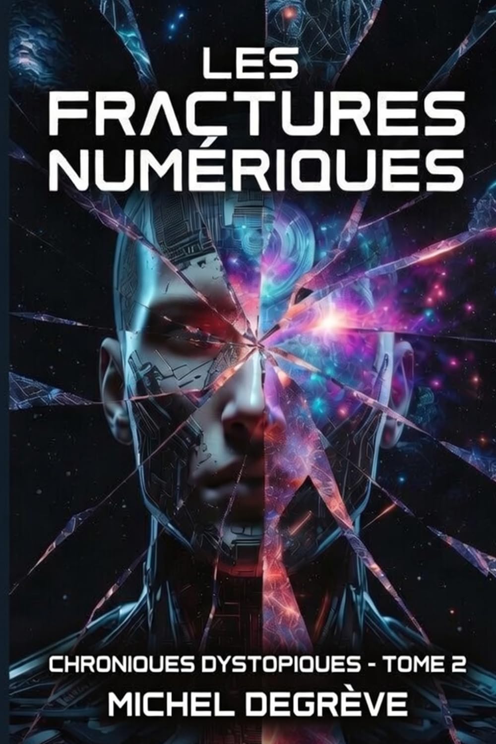 Les Fractures Numériques: Tome 2 - Chroniques Dystopiques (Regards Manuscrits)