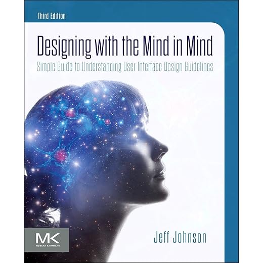 Designing with the Mind in Mind: Simple Guide to Understanding User Interface Design Guidelines